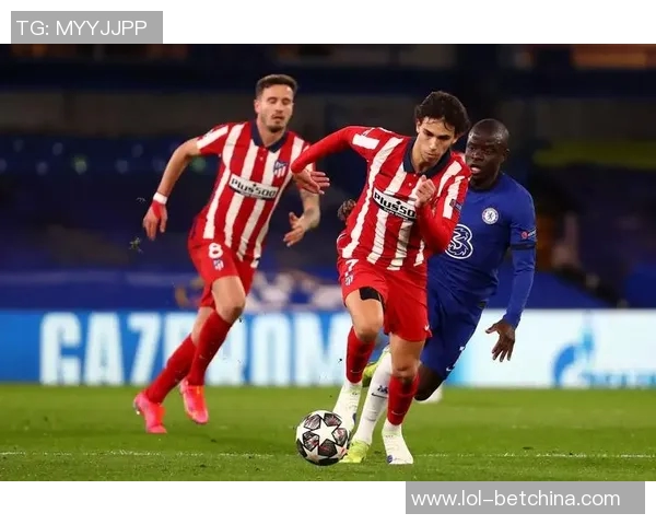 中超精彩对决切尔西与马竞战成平局逆转瞬间引发全场热烈反响